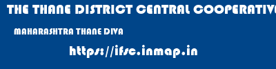 THE THANE DISTRICT CENTRAL COOPERATIVE BANK LIMITED  MAHARASHTRA THANE DIVA   ifsc code